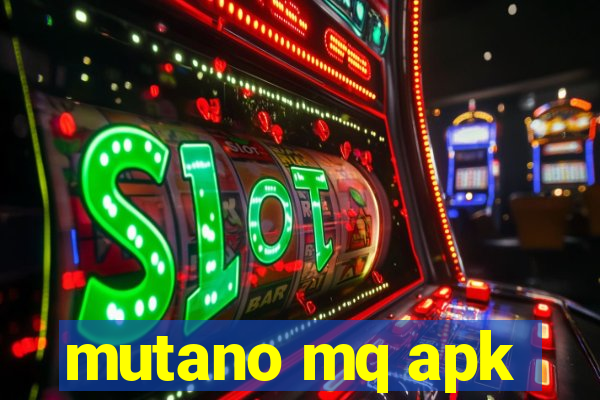 mutano mq apk
